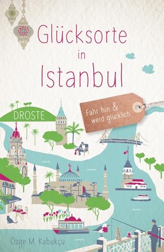 Glücksorte In Istanbul: Fahr Hin &Amp; Werd Glücklich