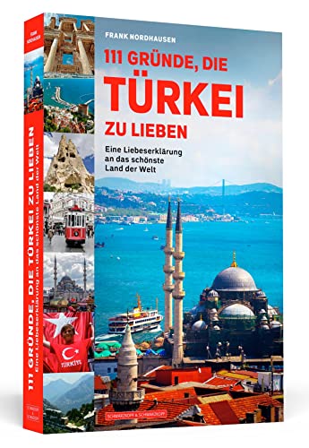 111 Gründe, Die Türkei Zu Lieben: Eine Liebeserklärung An...