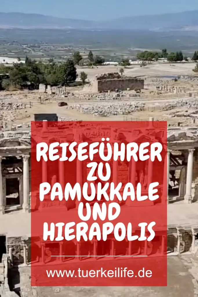 Der Ultimative Reiseführer Zu Pamukkale Und Hierapolis 2022 - Türkei Life