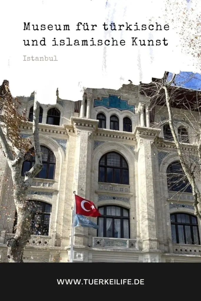 Museum für türkische und islamische Kunst in Istanbul Reiseguide 2022 - Türkei Life